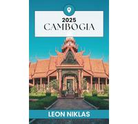 CAMBOGIA GUIDA DI VIAGGIO 2025: il tuo viaggio artigianale attraverso templi, tradizioni e meraviglie senza tempo