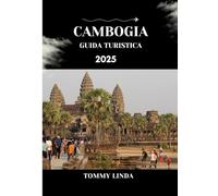CAMBOGIA Guida turistica 2025: Scopri i templi di Angkor, le isole nascoste, l'autentica cucina Khmer e i consigli di viaggio locali per un'avventura cambogiana indimenticabile.