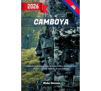 Camboya Guía de Viajes 2026: Adéntrate en el antiguo reino de las maravillas - explora Angkor Wat, Siem Reap, Phnom Penh y descubre tesoros ocultos en tu viaje definitivo.