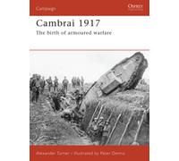 Cambrai 1917 : The birth of armoured warfare