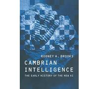 Cambrian Intelligence - The Early History of the New AI