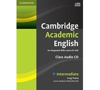 [(Cambridge Academic English B1+ Intermediate Class Audio CD: An Integrated Skills Course for EAP)] [Author: Craig Thaine] published on (February, 2012)