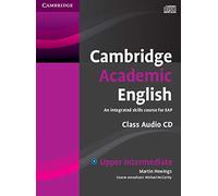 Cambridge Academic English B2 Upper Intermediate Class Audio CD: An Integrated Skills Course for EAP (Cambridge Academic English Course)