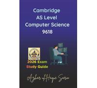 Cambridge AS Level Computer Science 9618: 2026 Exam Study Guide (Cambridge A Level Courses)