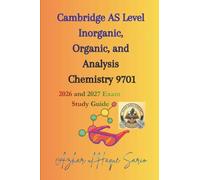 Cambridge AS Level Inorganic, Organic, and Analysis Chemistry 9701: 2026 and 2027 Exam Study Guide (Cambridge A Level Courses Book)