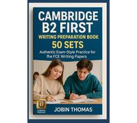 Cambridge B2 First Writing Preparation Book Featuring 50 Sets: Authentic Exam-Style Practice for the FCE Writing Papers