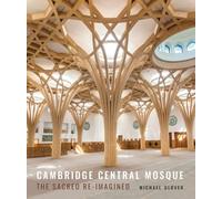 Cambridge Central Mosque: The Sacred Re-imagined