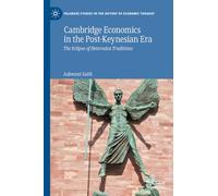 Cambridge Economics in the Post-Keynesian Era: The Eclipse of Heterodox Traditions: 1-2 (Palgrave Studies in the History of Economic Thought)