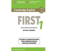 Cambridge English FIRST: First certificate in English Without ANSWER 1: Authentic Examination Papers from Cambridge English Language Assessment (FCE Practice Tests)