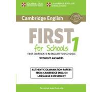 Cambridge English First for Schools 1 for Revised Exam from 2015 Student's Book without Answers: Authentic Examination Papers from Cambridge English Language Assessment (FCE Practice Tests)