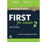 Cambridge English First for Schools 2 Student's Book with answers and Audio: Authentic Examination Papers (FCE Practice Tests)