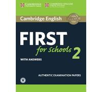 Cambridge English First for Schools 2 Student's Book with answers and Audio: Authentic Examination Papers (FCE Practice Tests)