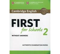 Cambridge English First for Schools 2 Student's Book without answers: Authentic Examination Papers (FCE Practice Tests)
