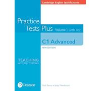 Practice Tests Plus – Cambridge English Qualifications: C1 Advanced – Volume 1 with Key