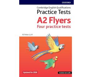 Cambridge English Qualifications Young Learners Practice Tests: A2: Flyers Pack: Practice for Cambridge English Qualifications A2 Flyers level