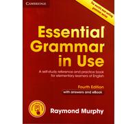 Essential Grammar in Use with Answers and Interactive eBook: A Self-Study Reference and Practice Book for Elementary Learners of English