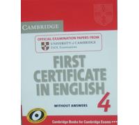 Cambridge First Certificate in English 4 for Updated Exam Student's Book without answers: Official Examination Papers from University of Cambridge ESOL Examinations (FCE Practice Tests)