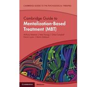 Cambridge Guide to Mentalization-Based Treatment (MBT): (Cambridge Guides to the Psychological Therapies)