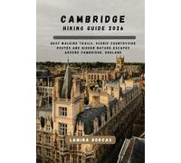 CAMBRIDGE HIKING GUIDE 2026: Best Walking Trails, Scenic Countryside Routes & Hidden Nature Escapes Around Cambridge, England (Trailblazer Series - Step Into Nature’s Hidden Paths)