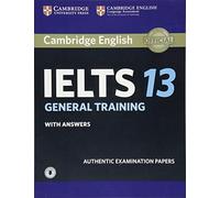 Cambridge IELTS 13 General Training Student's Book with Answers with Audio: Authentic Examination Papers (IELTS Practice Tests)