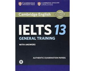 Cambridge IELTS 13 General Training Student's Book with Answers with Audio: Authentic Examination Papers (IELTS Practice Tests)