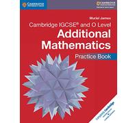 Cambridge IGCSE® and O Level Additional Mathematics Practice Book (Cambridge International IGCSE)