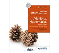 Cambridge IGCSE and O Level Additional Mathematics Second edition: Hodder Education Group