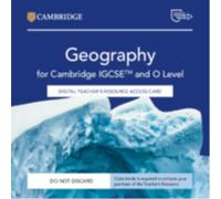 Cambridge IGCSE™ and O Level Geography Digital Teacher's Resource Access Card (Cambridge International IGCSE)