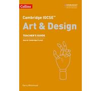 Cambridge IGCSE™ Art and Design Teacher’s Guide (Collins Cambridge IGCSE™)