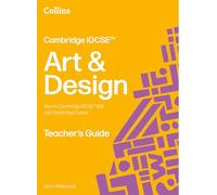 Cambridge IGCSE™ Art and Design Teacher’s Guide (Collins Cambridge IGCSE™)