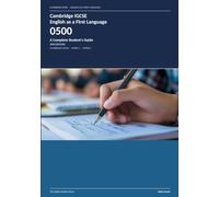 Cambridge IGCSE English as a First Language 0500: A Complete Student's Guide: 2nd Edition (The English Scholar)