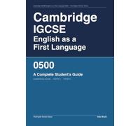 Cambridge IGCSE® English as a First Language 0500: A Complete Student's Guide (The English Scholar)