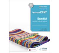 Cambridge IGCSE™ Español como Primera Lengua Libro del Alumno: Hodder Education Group