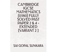 CAMBRIDGE IGCSE MATHEMATICS [0580] FULLY SOLVED PAST PAPER 2 & 4 -EXTENDED [VARIANT 2 ]