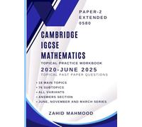 CAMBRIDGE IGCSE MATHEMATICS EXTENDED TOPICAL PRACTICE WORKBOOK: 2019-2024 PAST PAPERS QUESTIONS (IGCSE and O Level Math Preparation)