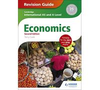 Cambridge International AS/A Level Economics Revision Guide second edition (Cambridge International AS and A Level)
