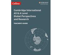 Cambridge International AS & A Level Global Perspectives and Research Teacher’s Guide: Global Perspectives Teacher's Guide