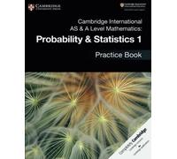 Cambridge International AS & A Level Mathematics: Probability & Statistics 1 Practice Book