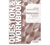 Cambridge International AS & A Level Mathematics Probability & Statistics 1 Question & Workbook