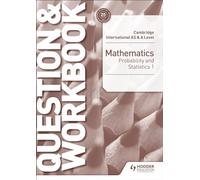 Cambridge International AS & A Level Mathematics Probability & Statistics 1 Question & Workbook