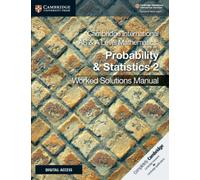 Cambridge International AS & A Level Mathematics Probability & Statistics 2 Worked Solutions Manual with Digital Access
