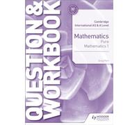 Cambridge International AS & A Level Mathematics Pure Mathematics 1 Question & Workbook: Hodder Education Group