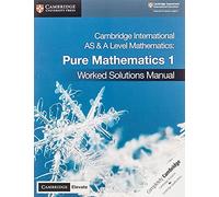 Cambridge International AS & A Level Mathematics Pure Mathematics 1 Worked Solutions Manual with Cambridge Elevate Edition