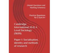 Cambridge International AS & A Level Sociology (9699) Paper 1: Socialisation, identity and methods of research (Model Questions and Marking ... (9699) ... (9699) - Exam Preparation Support Series)
