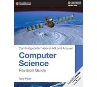 Cambridge International AS and A Level Computer Science Revision Guide (Cambridge International Examinations)