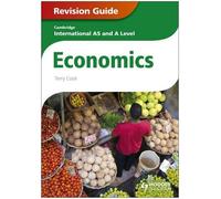 Cambridge International AS and A Level Economics Revision Guide