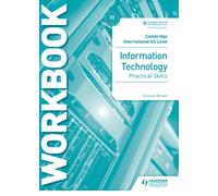 Cambridge International AS Level Information Technology Skills Workbook