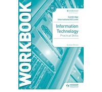 Cambridge International AS Level Information Technology Skills Workbook: Hodder Education Group