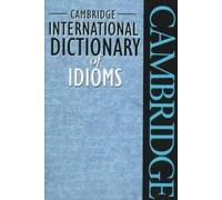Cambridge International Dictionary of Idioms