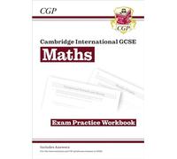 Cambridge International GCSE Maths Exam Practice Workbook: Core & Extended: for the 2027 and 2028 exams (CGP Cambridge IGCSE)